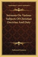 Sermons On Various Subjects Of Christian Doctrine And Duty