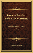 Sermons Preached Before the University: And in Other Places (1843)