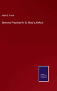 Sermons Preached in St. Mary's, Oxford