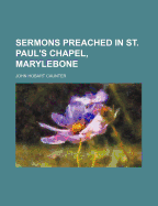 Sermons Preached in St. Paul's Chapel, Marylebone - Caunter, John Hobart