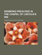 Sermons Preached in the Chapel of Lincoln's Inn