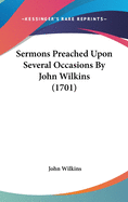 Sermons Preached Upon Several Occasions By John Wilkins (1701)