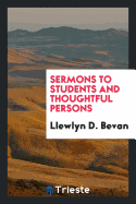 Sermons to Students and Thoughtful Persons