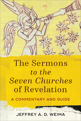 Sermons to the Seven Churches of Revelation - Weima, Jeffrey A D