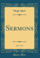 Sermons, Vol. 1 of 2 (Classic Reprint)