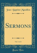 Sermons, Vol. 1 of 2 (Classic Reprint)