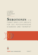 Serotonin: Ein Funktioneller Ansatz Fur Die Psychiatrische Diagnose Und Therapie? - Heinrich, Kurt (Editor), and Hippius, Hanns (Editor), and Pldinger, Walter (Editor)