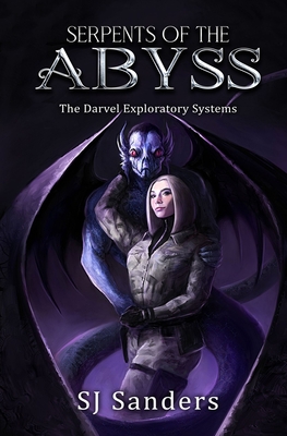 Serpents of the Abyss: The Darvel Exploratory Systems - Sanders, S J