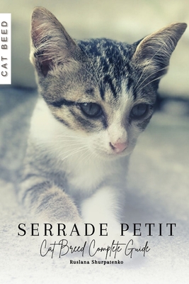 Serrade Petit: Cat Breed Complete Guide - Shurpatenko, Ruslana