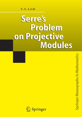 Serre's Problem on Projective Modules - Lam, T.Y.