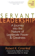 Servant Leadership [25th Anniversary Edition]: A Journey Into the Nature of Legitimate Power and Greatness