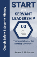 Servant Leadership: The Foundation of the Church Safety & Security Lifecyle