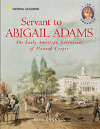 Servant to Abigail Adams: The Early Colonial Adventures of Hannah Cooper