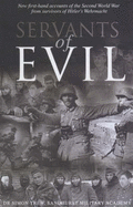 Servants of Evil: New First-hand Accounts of the Second World War from the Survivors of Hitler's Wehrmacht - Trew, Simon