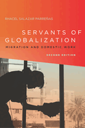 Servants of Globalization: Migration and Domestic Work, Second Edition