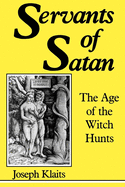 Servants of Satan: The Age of the Witch Hunts