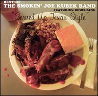 Served Up Texas Style: The Best of the Smokin' Joe Kubek Band - Smokin' Joe Kubek