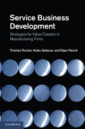 Service Business Development: Strategies for Value Creation in Manufacturing Firms