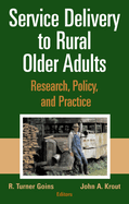 Service Delivery to Rural Older Adults: Research, Policy and Practice