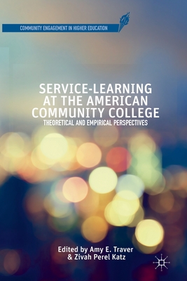 Service-Learning at the American Community College: Theoretical and Empirical Perspectives - Traver, A (Editor), and Katz, Z (Editor)