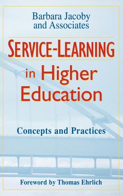 Service-Learning in Higher Education: Concepts and Practices - Barbara Jacoby and Associates, and Ehrlich, Thomas (Foreword by)