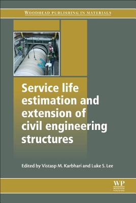 Service Life Estimation and Extension of Civil Engineering Structures - Karbhari, Vistasp M (Editor), and Lee, L S (Editor)