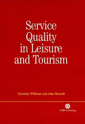 Service Quality in Leisure and Tourism - Williams, Christine, and Buswell, John