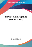 Service with Fighting Men Part Two