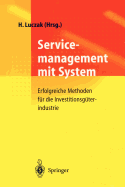 Servicemanagement Mit System: Erfolgreiche Methoden Fur Die Investitionsguterindustrie