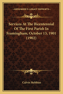 Services At The Bicentennial Of The First Parish In Framingham, October 13, 1901 (1902)