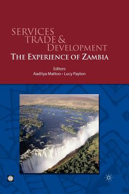 Services Trade and Development: The Experience of Zambia - Uk, Palgrave MacMillan, and Mattoo, Aaditya (Editor), and Payton, Lucy (Editor)