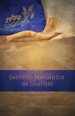 Servicio Mesinico de Shabbat - Perez-Rosas, Mariela (Translated by), and Alewine, Hollisa, PhD