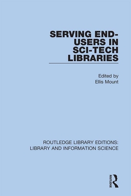 Serving End-Users in Sci-Tech Libraries - Mount, Ellis (Editor)
