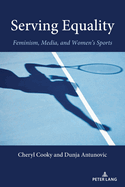 Serving Equality: Feminism, Media, and Women's Sports