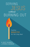 Serving Jesus Without Burning Out: Faithful Ministry for the Long Haul