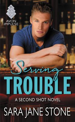 Serving Trouble: A Second Shot Novel - Stone, Sara Jane