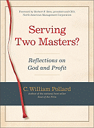 Serving Two Masters?: Reflections on God and Profit - Pollard, C William