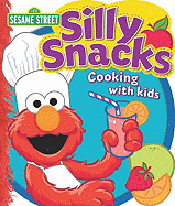 Sesame Street Silly Snacks: Cooking with Kids