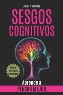 Sesgos Cognitivos: Aprende a Pensar Mejor (Ensayo Psicolog?a)