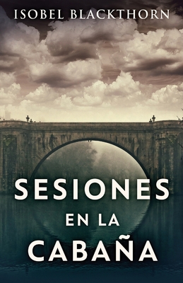 Sesiones en la Cabaa - Blackthorn, Isobel, and Mayorga, Celeste (Translated by)
