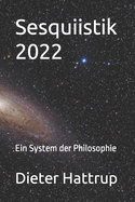 Sesquiistik 2022: Ein System der Philosophie