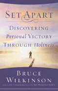 Set Apart: Discovering Personal Victory Through Holiness - Wilkinson, Bruce, Dr.