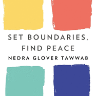 Set Boundaries, Find Peace: A Guide to Reclaiming Yourself