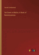 Set Down in Malice: A Book of Reminiscences