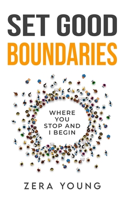 Set Good Boundaries: Where You Stop & I Begin - Young, Zera