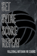 Set Spike Score Repeat Volleyball Notebook For Seniors: Sport Lovers Gifts For High School Students - Dot Grid & Lined Book