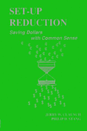 Set-Up Reduction: Saving Dollars with Common Sense