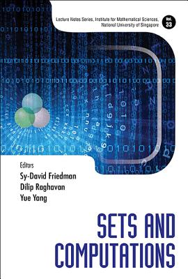 Sets and Computations - Friedman, Sy-David (Editor), and Raghavan, Dilip (Editor), and Yang, Yue (Editor)
