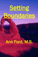 Setting Boundaries: ... to repel bullies and dissolve codependence - Ford, Ann