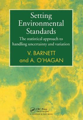 Setting Environmental Standards: The Statistical Approach to Handling Uncertainty and Variation - Barnett, Vic, and O'Hagan, A